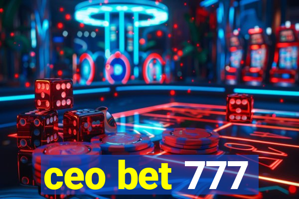 ceo bet 777